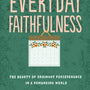 Everyday Faithfulness: The Beauty of Ordinary Perseverance in a Demanding World (Gospel Coalition) - Marshall, Glenna - 9781433567292