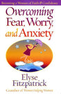 Overcoming Fear, Worry, and Anxiety: Becoming a Woman of Faith and Confidence Fitzpatrick, Elyse cover image