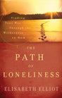 The Path of Loneliness: Finding Your Way through the Wilderness to God Elliot, Elisabeth cover image