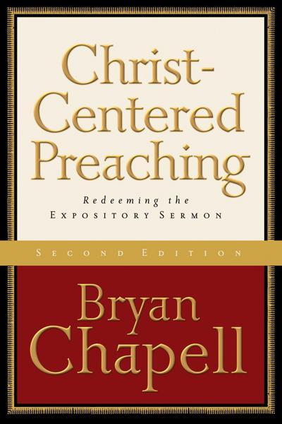 Christ-Centered Preaching: Redeeming the Expository Sermon (2nd Edition) Chapell, Bryan cover image