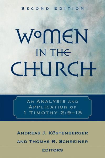 Women in the Church: An Analysis and Application of 1 Timothy 2:9-15