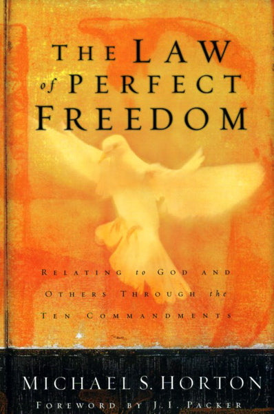 Law of Perfect Freedom - Horton, Michael S. 9780802463722