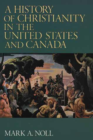 A History of Christianity in the United States and Canada (First Edition)