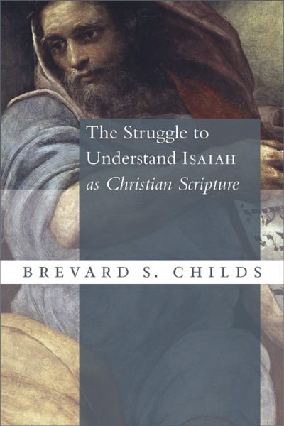 The Struggle to Understand Isaiah as Christian Scripture Childs, Brevard S. cover image