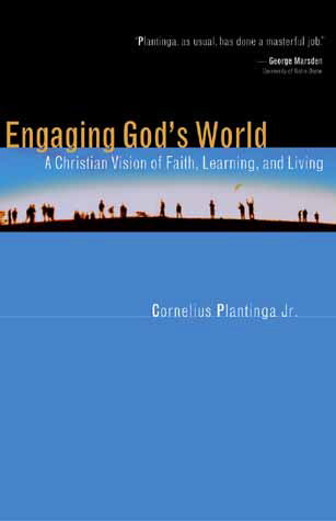 Engaging God's World: A Christian Vision of Faith, Learning, and Living Plantinga, Cornelius cover image (1023768461359)