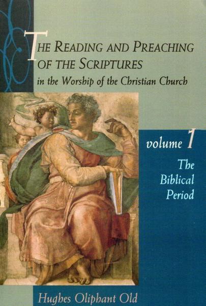 The Reading and Preaching of the Scriptures, vol. 1: Biblical Period Old, Hughes Oliphant cover image