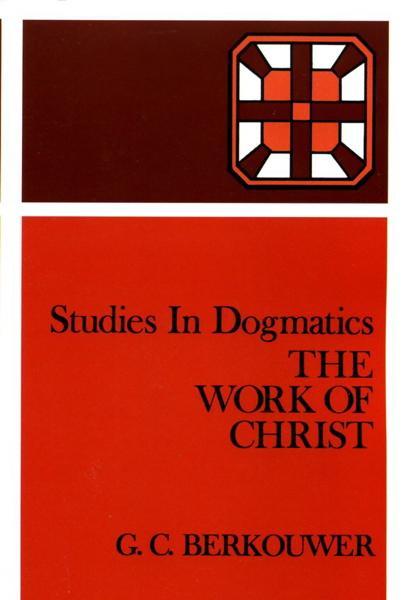 Work of Christ: Studies in Dogmatics