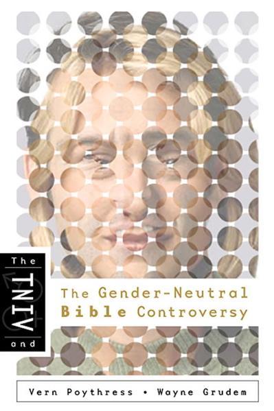 TNIV and the Gender-Neutral Bible Controversy Poythress, Vern S. cover image