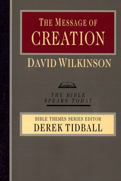 Message of Creation (Bible Speaks Today) - Wilkinson, David 9780830824052