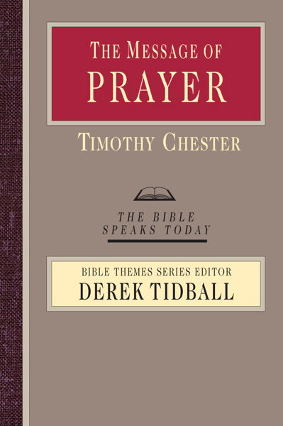 Message of Prayer (Bible Speaks Today) - Chester, Timothy 9780830824083