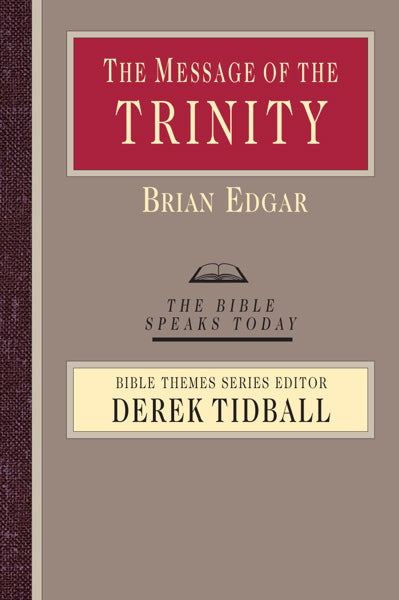 Message of the Trinity (Bible Speaks Today) - Edgar, Brian 9780830824090