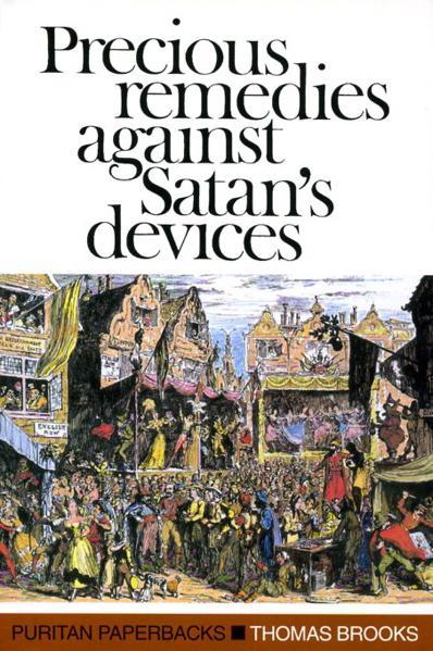 Precious Remedies Against Satan's Devices (Puritan Paperbacks) Brooks, Thomas cover image