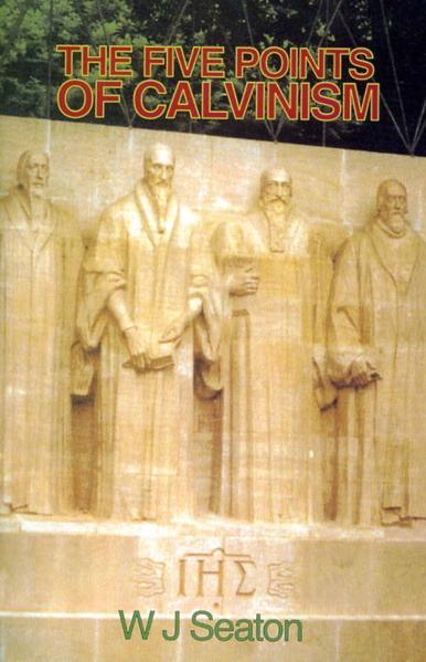 Five Points of Calvinism Seaton, W. J. cover image