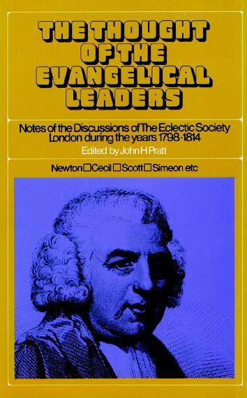 The Thought of the Evangelical Leaders: Notes of the Discussions of the Eclectic Society London During Years 1798-1814 cover image