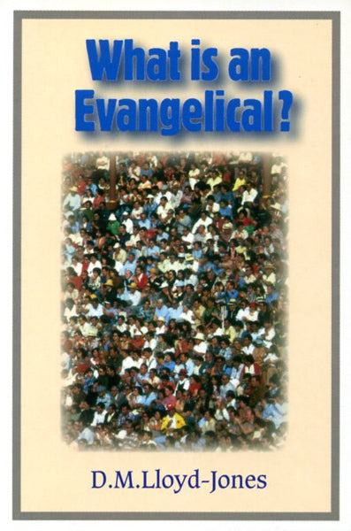What is an Evangelical? (Old) Lloyd-Jones, D. Martyn cover image