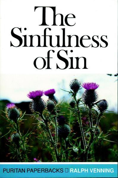 The Sinfulness of Sin (Puritan Paperbacks) Venning, Ralph cover image