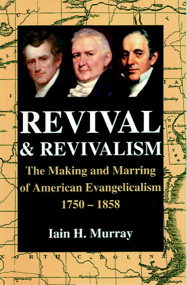 Revival and Revivalism: The Making and Marring of American Evangelicalism 1750 - 1858 Murray, Iain H. cover image