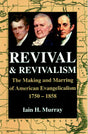 Revival and Revivalism: The Making and Marring of American Evangelicalism 1750 - 1858 Murray, Iain H. cover image