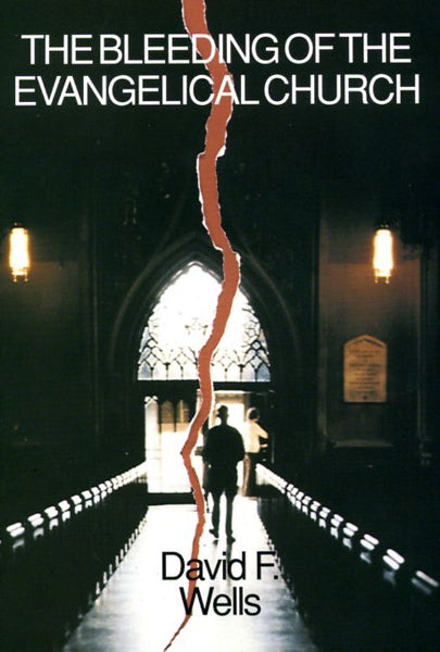 The Bleeding of the Evangelical Church Wells, David F. cover image (1023707447343)