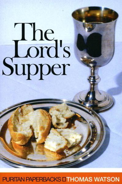The Lord's Supper (Puritan Paperbacks) Watson, Thomas cover image
