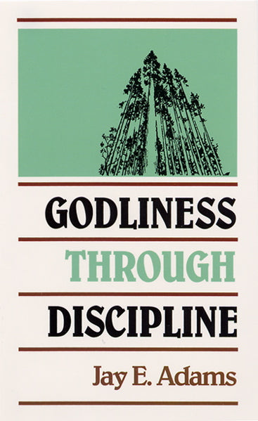 Godliness Through Discipline - Adams, Jay E. 9780875520216