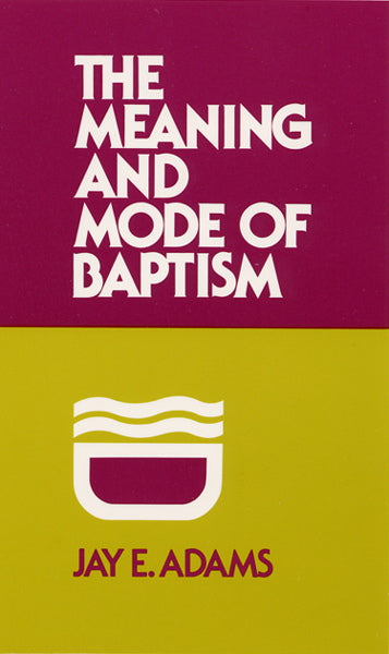 Meaning and Mode of Baptism:
