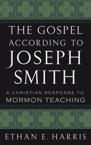 Gospel According to Joseph Smith: A Christian Response to Mormon Teaching (1023761416239)