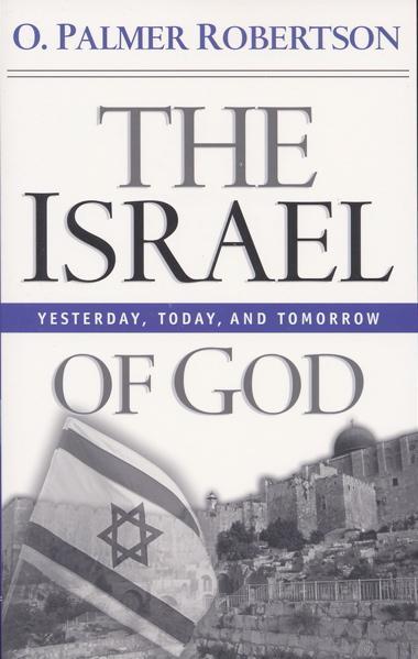 Israel of God: Yesterday, Today and Tomorrow