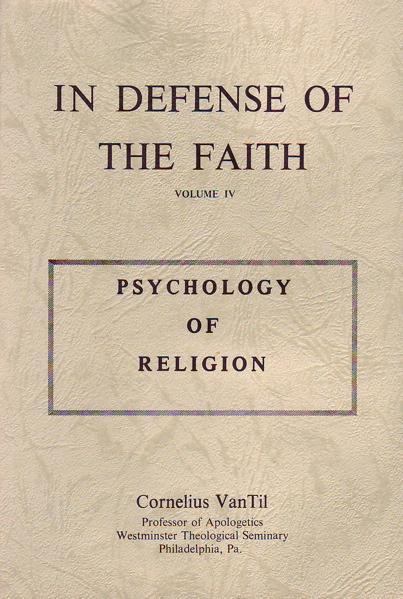 Psychology of Religion, In Defense of the Faith, vol 4