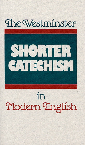 Westminster Shorter Catechism in Modern English