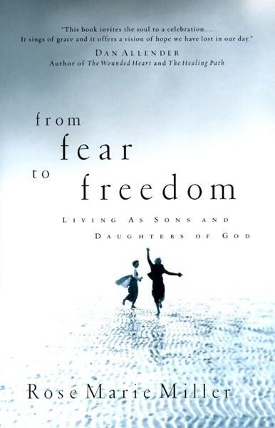 From Fear to Freedom: Living as Sons & Daughters of God