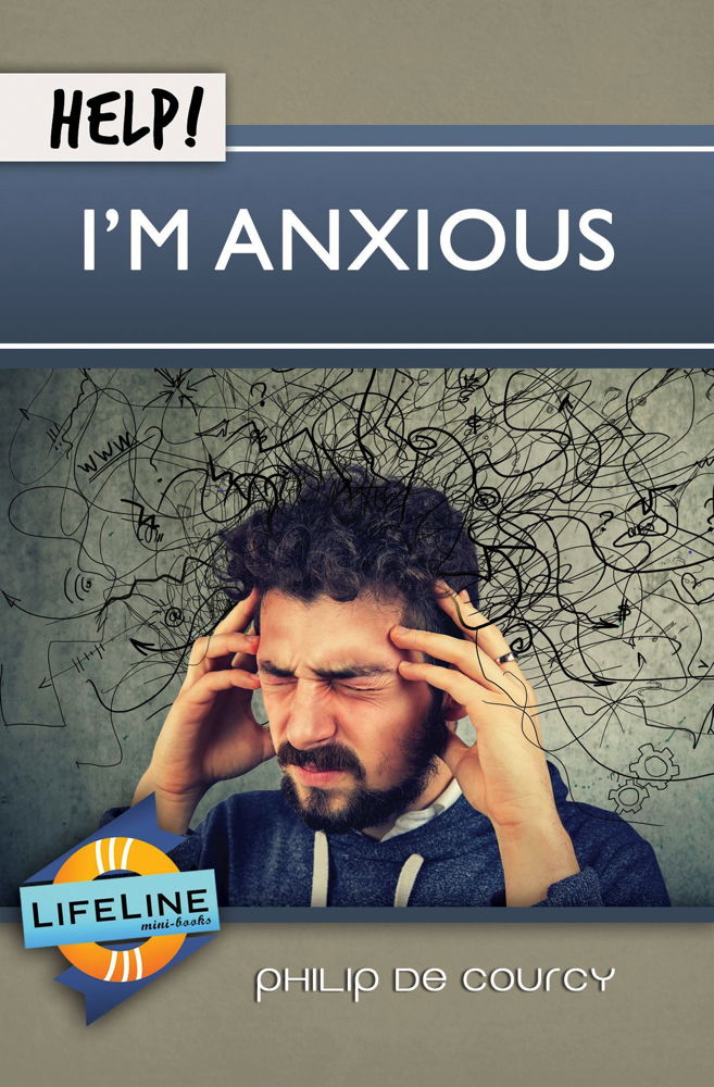 Help! I'm Anxious (Lifeline Mini-Books) - de Courcy, Philip; Tautges, Paul (editor) - 9781633421332