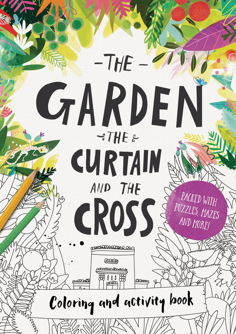 The Garden, the Curtain & the Cross Coloring & Activity Book: Coloring, Puzzles, Mazes and More (Tales That Tell the Truth) - Echeverri, Catalina (illustrator); Laferton, Carl - 9781784981754