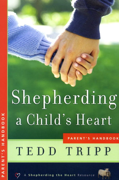 Shepherding a Child's Heart - Parent's Handbook