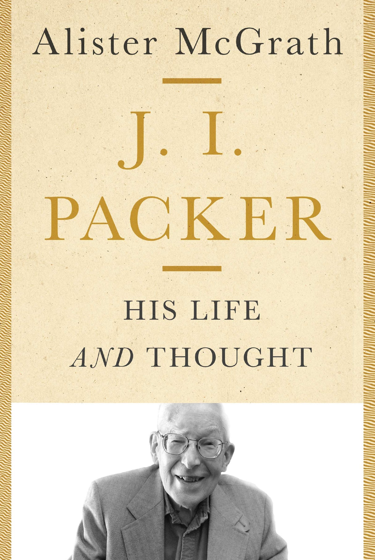 J. I. Packer: His Life and Thought - McGrath, Alister - 9780830841776