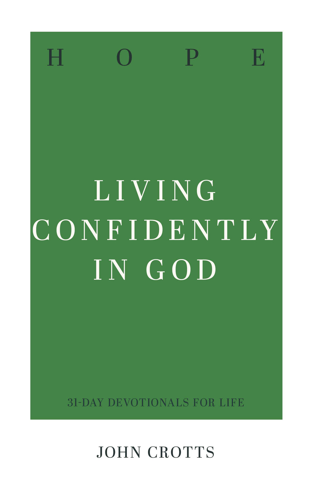Hope: Living Confidently in God - Crotts, John - 9781629957371