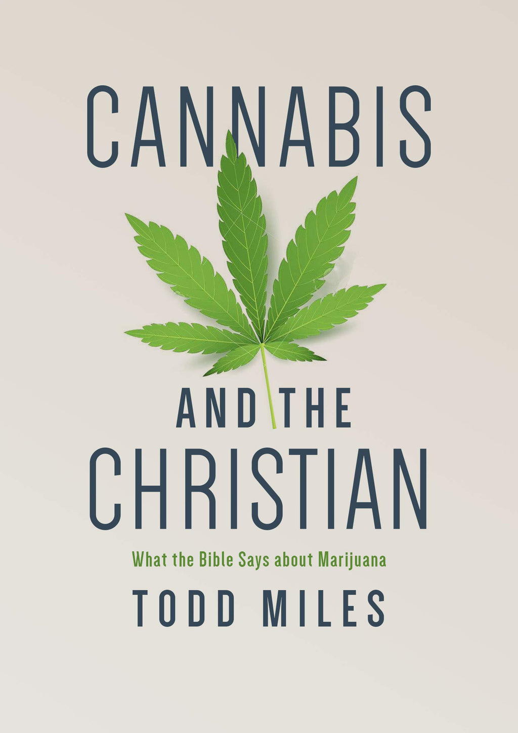 Cannabis and the Christian: What the Bible Says about Marijuana - Miles, Todd - 9781087734965