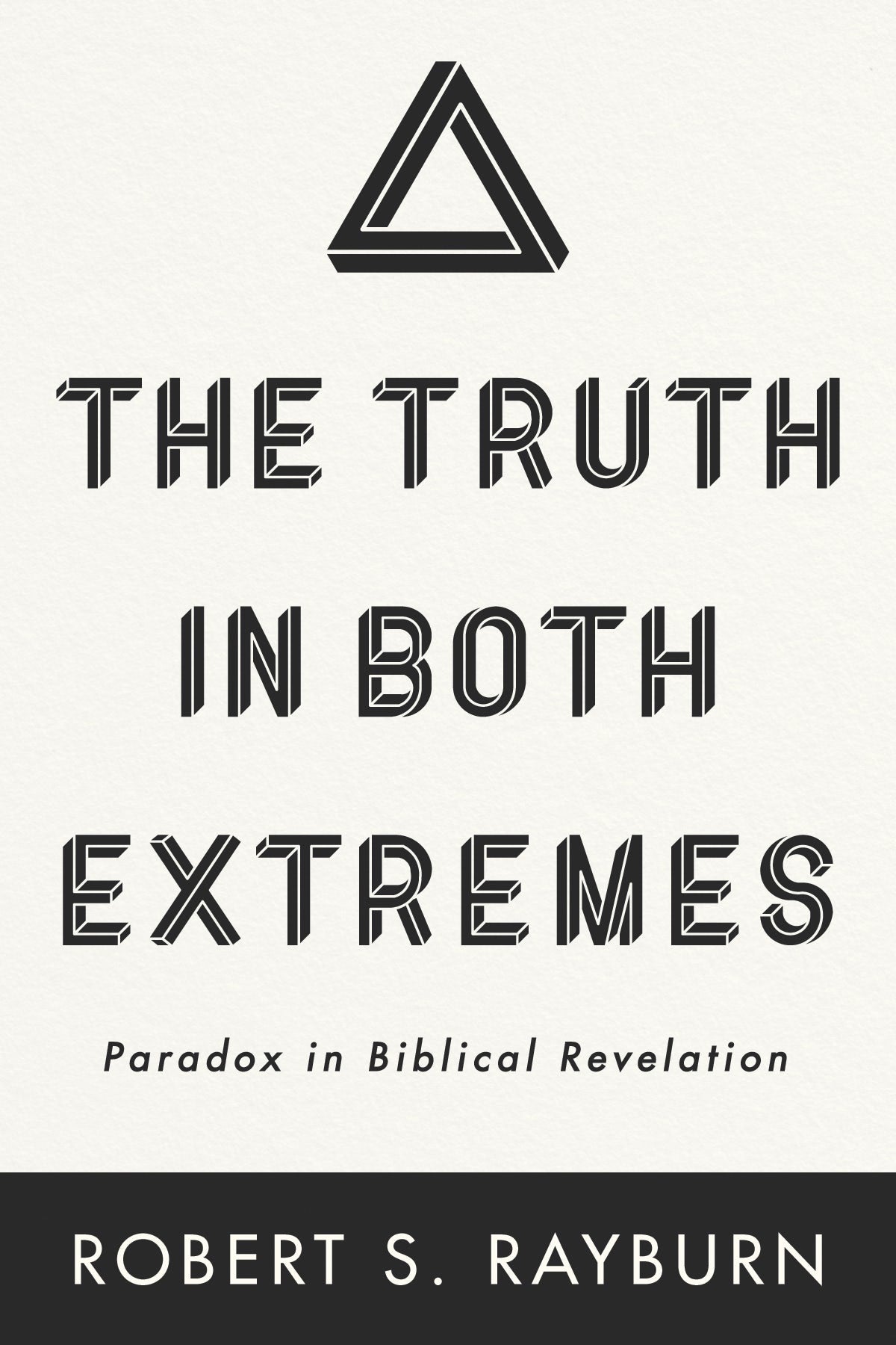 The Truth in Both Extremes - Rayburn, Robert S - 9781666732078