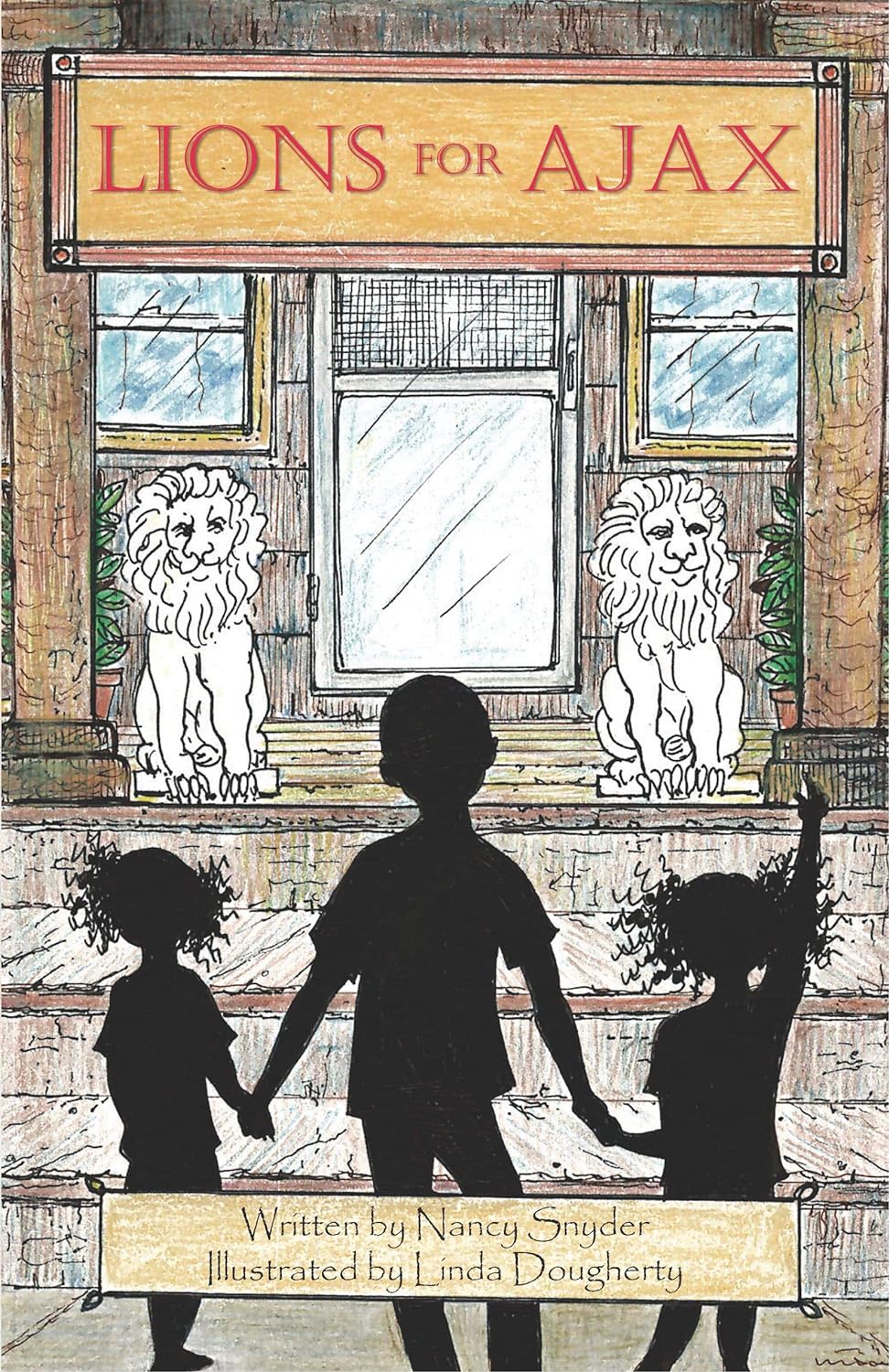 Lions for Ajax - Snyder, Nancy; Dougherty, Linda (illustrator) - 9781633421455