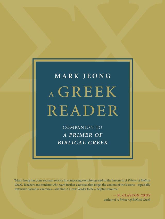 A Greek Reader: Companion to a Primer of Biblical Greek (Eerdmans Language Resources) - Jeong, Mark - 9780802879912