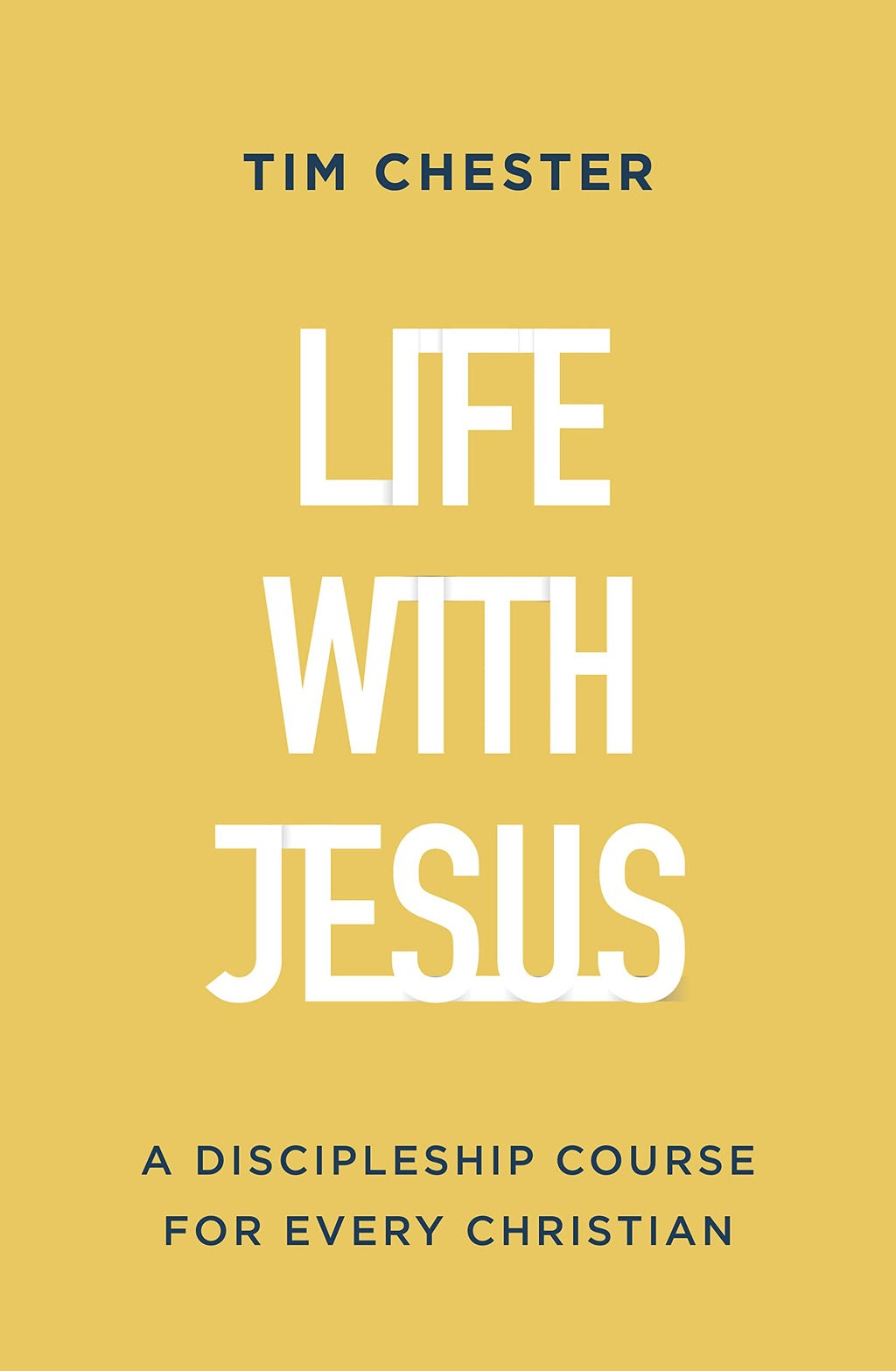 Life with Jesus: A Discipleship Course for Every Christian - Chester, Tim - 9781784988234