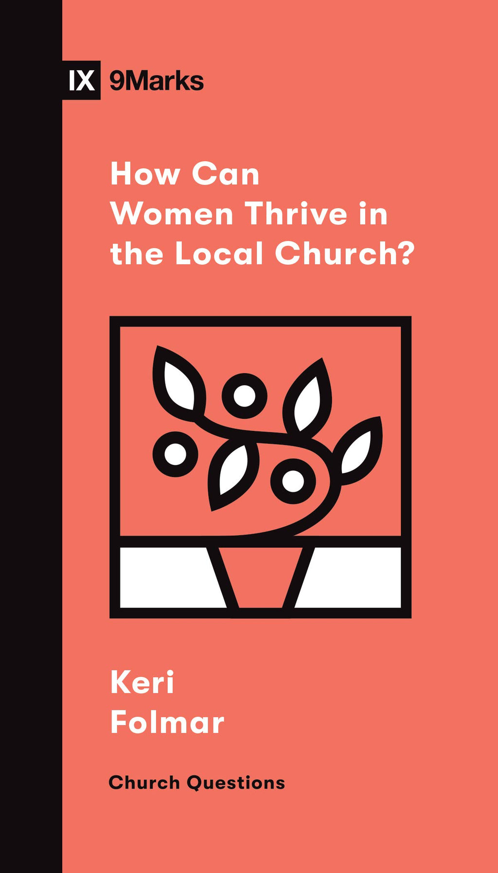 How Can Women Thrive in the Local Church? (Church Questions) - Folmar, Keri - 9781433572197