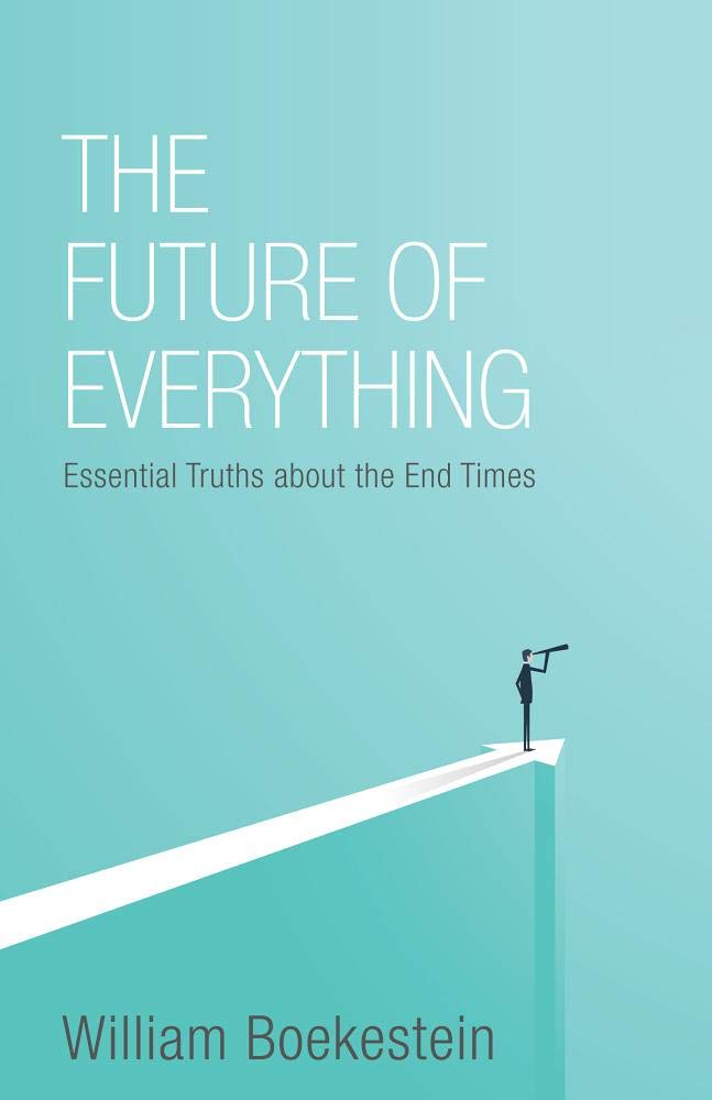 The Future of Everything: Essential Truths about the End Times