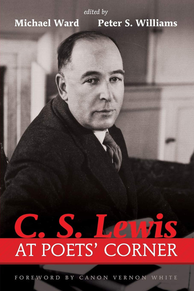 C. S. Lewis at Poets' Corner - Ward, Michael (editor); Williams, Peter S (editor); White, Vernon (foreword by) - 9781498202589