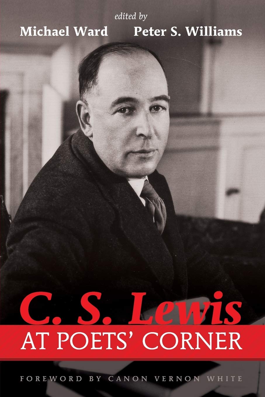 C. S. Lewis at Poets' Corner - Ward, Michael (editor); Williams, Peter S (editor); White, Vernon (foreword by) - 9781498202589