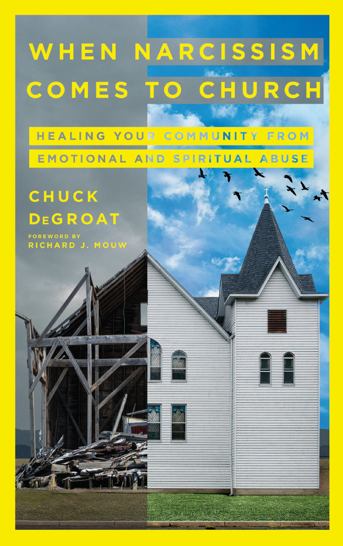 When Narcissism Comes to Church: Healing Your Community from Emotional and Spiritual Abuse - Degroat, Chuck; Mouw, Richard J (foreword by) - 9780830841592