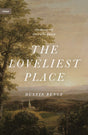 The Loveliest Place: The Beauty and Glory of the Church (Union) - Benge, Dustin - 9781433574948