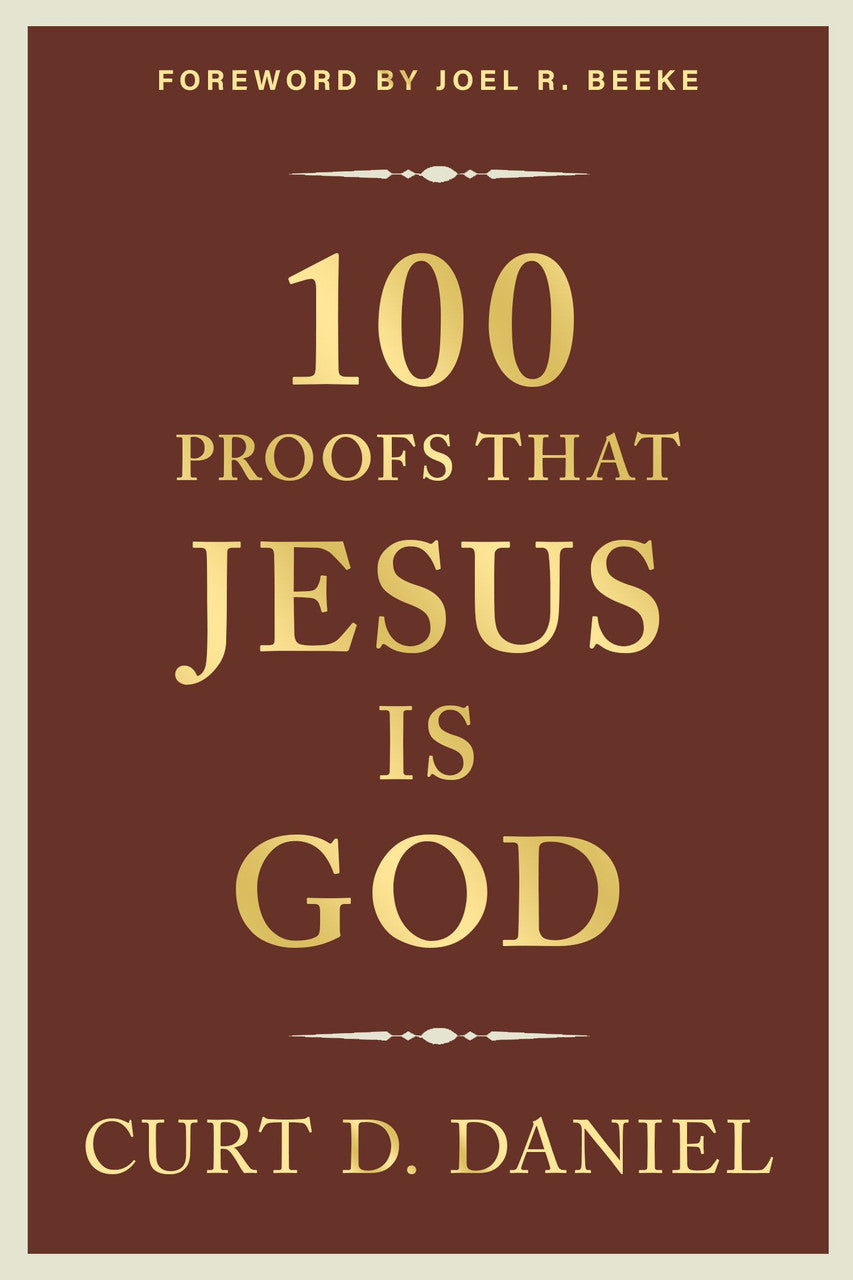 100 Proofs That Jesus is God - Daniel, Curt - 9798886860443