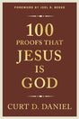 100 Proofs That Jesus is God - Daniel, Curt - 9798886860443