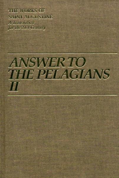 Answer to the Pelagians II: I/24 (Works of Saint Augustine)
